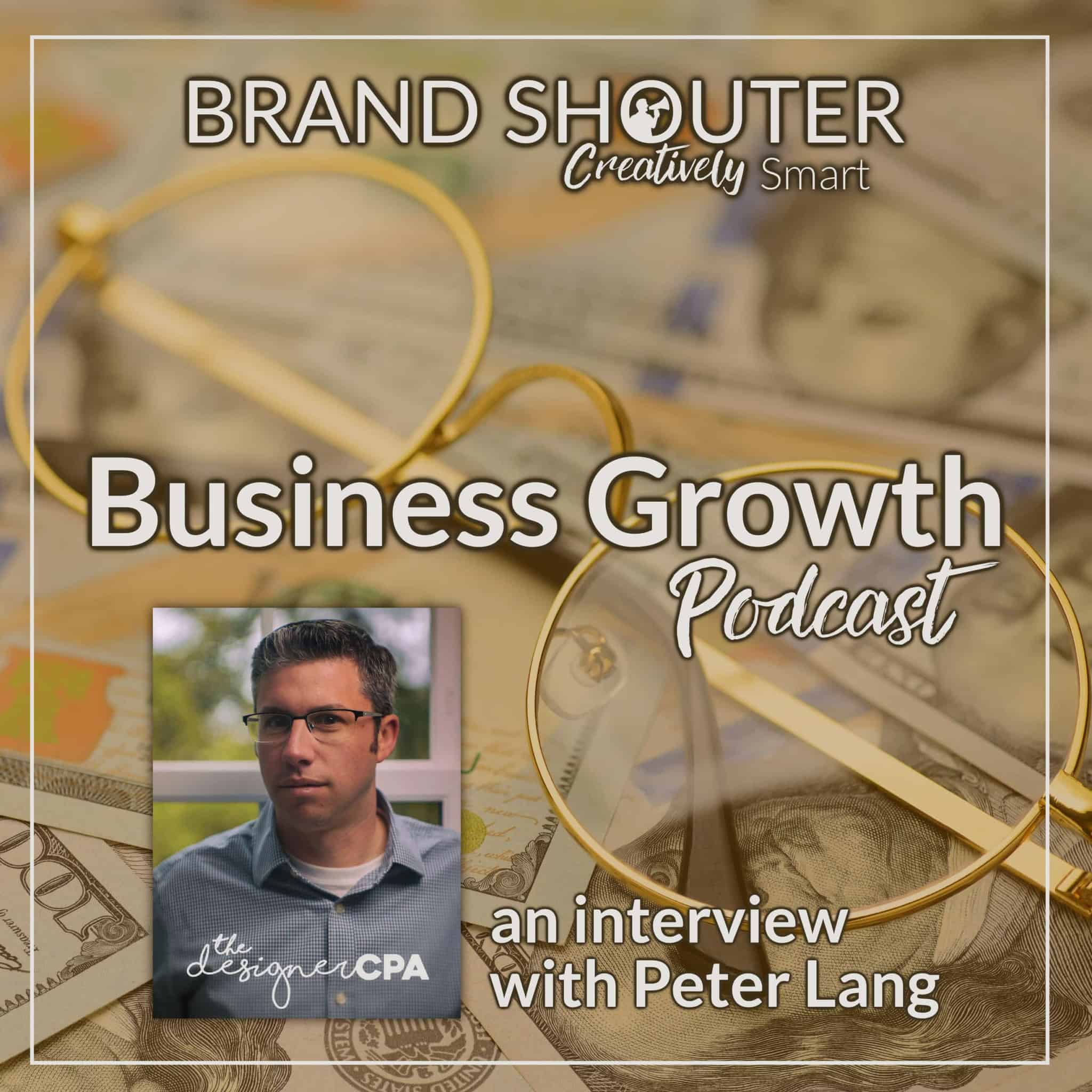 Business Growth Podcast episode 33, interview with Peter Lang the Designer CPA